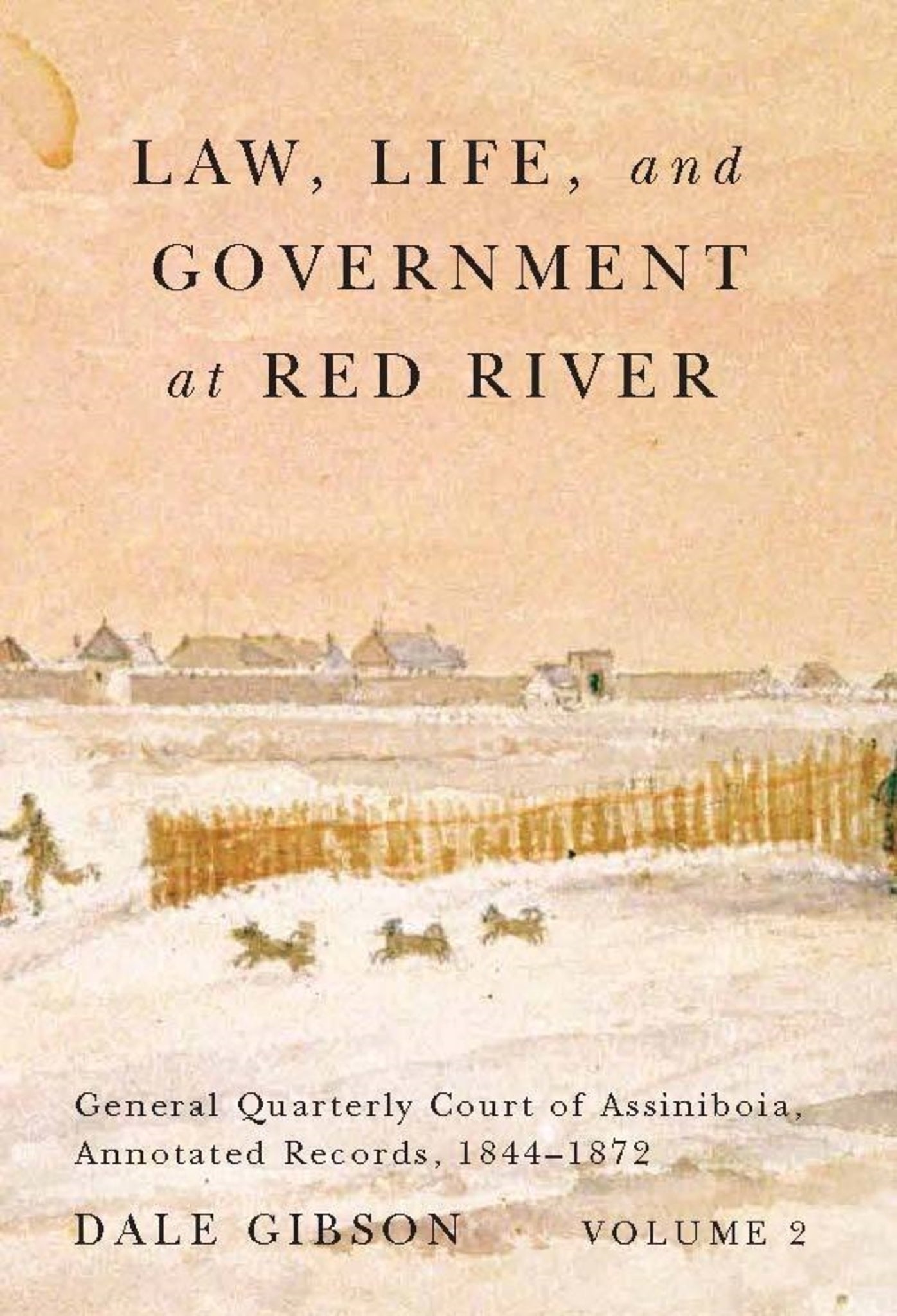 Law, Life, and Government at Red River, Volume 2